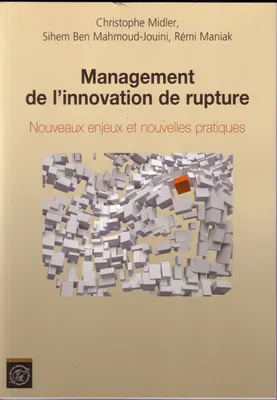 Management de l'innovation de rupture, Nouveaux enjeux et nouvelles pratiques