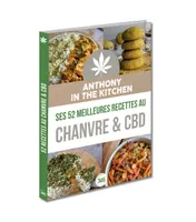 Anthony_inthekitchen Ses 52 meilleures recettes au chanvre & CBD - Cuisine végétarienne et vegan
