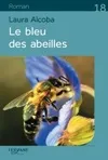 Le bleu des abeilles / roman Laura ALCOBA