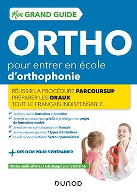 Mon Grand Guide Ortho 2022-23 pour entrer en école d'orthophonie, Réussir la procédure Parcours Sup