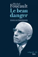 Le beau danger, Entretien de Michel Foucault avec Claude Bonnefoy
