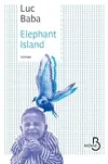 Livres Littérature et Essais littéraires Romans contemporains Francophones Elephant Island Luc Baba