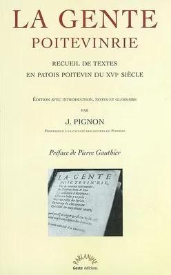 La gente poitevinrie - recueil de textes en patois poitevin du XVIe siècle, recueil de textes en patois poitevin du XVIe siècle