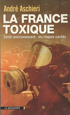 La France toxique, santé-environnement, les risques cachés