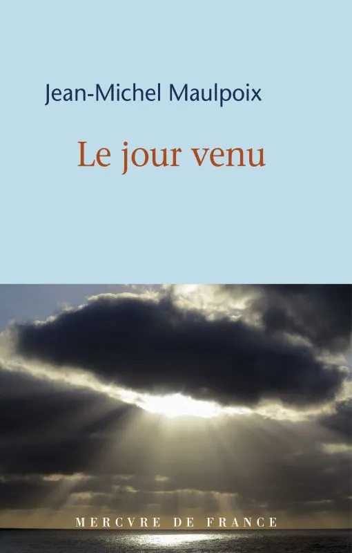 Livres Littérature et Essais littéraires Romans contemporains Francophones Le jour venu Jean-Michel Maulpoix