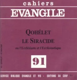 Cahiers Evangile - numéro 91 Qohélet Le Siracide - Ou l'Ecclésiaste et l'Ecclésiastique