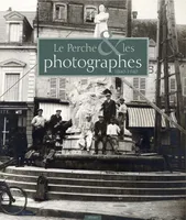 Le Perche & les photographes, 1840-1940
