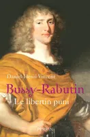 Bussy-Rabutin, le libertin puni