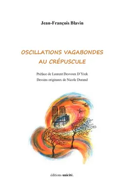 Oscillations vagabondes au crépuscule, Préface de Laurent Desvoux D’Yrek Dessins originaux de Nicole Durand