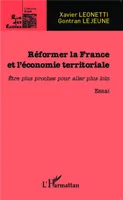 Réformer la France et l'économie territoriale, Etre plus proches pour aller plus loin