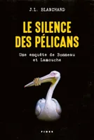 Une enquête de Bonneau et Lamouche, Le silence des pélicans, Une enquête de Bonneau et Lamouche
