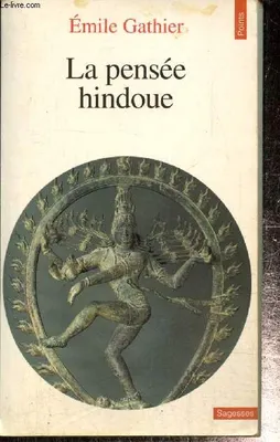 La Pensée hindoue, avec un choix de textes