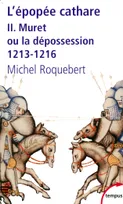 II, Muret ou la dépossession, 1213-1216, L'épopée cathare