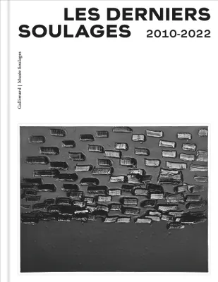 Les derniers Soulages, 2010-2022