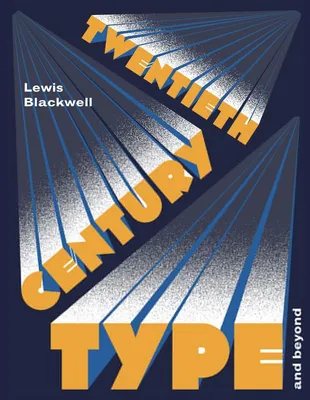 Twentieth-Century Type and Beyond /anglais