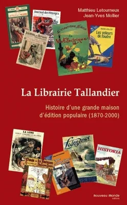 La librairie Tallandier, Histoire d'une grande maison d'édition populaire (1870-2000)