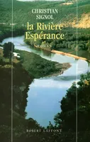 La Rivière Espérance ., [1], La rivière espérance - tome 1 - NE, roman