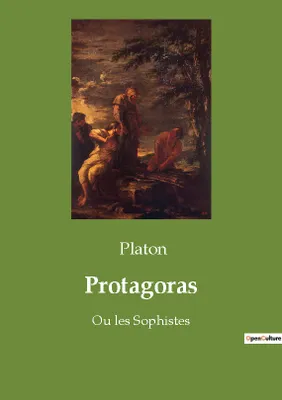 Protagoras, Ou les Sophistes