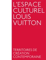 L'espace culturel Louis Vuitton, Territoires de création contemporaine