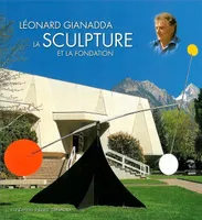 Leonard Gianadda / Broche-, La Sculpture et la Fondation