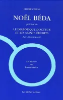 Noël Béda, Précédé de "Le Diabolique docteur et les saints érudits", par Arnaud Laimé