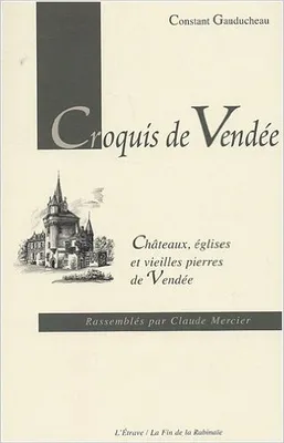 Croquis de vendee, châteaux, églises et vieilles pierres de Vendée