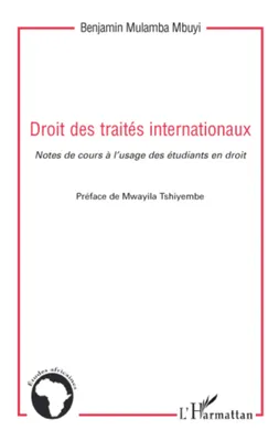 DROIT DES TRAITES INTERNATIONAUX - NOTES DE COURS A L'USAGE DES ETUDIANTS EN DROIT, Notes de cours à l'usage des étudiants en droit