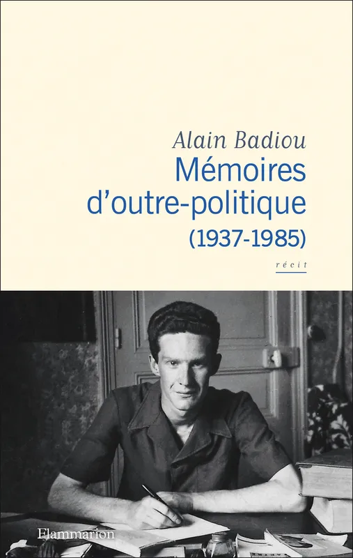 Livres Sciences Humaines et Sociales Philosophie Mémoires d'outre-politique, (1937-1985) Alain Badiou