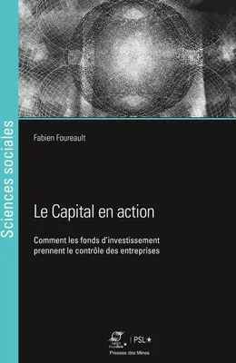 Le capital en action, Comment les fonds d'investissement prennent le contrôle des entreprises
