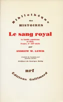 Le Sang royal, La famille capétienne et l'État, France, Xe-XIVe siècle