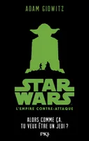 Star Wars - épisode V, L'empire contre-attaque : Alors comme ça, tu veux être un Jedi?