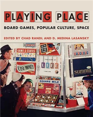 Playing Place : Board Games, Popular Culture, Space /anglais