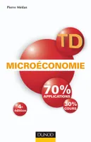 TD - Microéconomie - 4ème édition - Travaux dirigés, TD, 70% applications, 30% cours