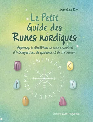 Le petit guide des runes nordiques - Apprenez à déchiffrer ce code ancestral d'introspection, de guidance et de divination