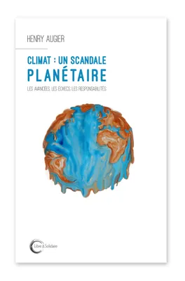 Climat: un scandale planétaire, Les responsabilités, les échecs - COP 21 : une mascarade