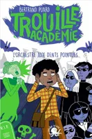 Trouille Académie - L'Orchestre aux dents pointues - Lecture roman jeunesse horreur - Dès 9 ans