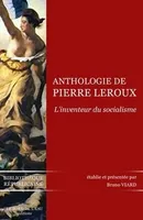 Anthologie de Pïerre Leroux, Inventeur du Socialisme