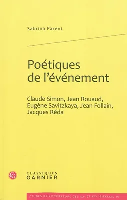 Poétiques de l'événement, Claude Simon, Jean Rouaud, Eugène Savitzkaya, Jean Follain, Jacques Réda