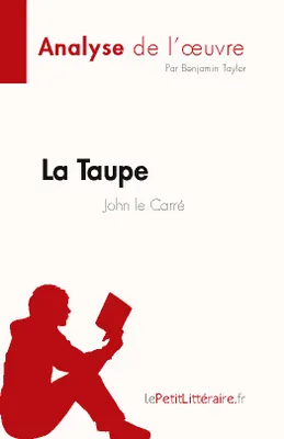 La Taupe de John le Carré (Analyse de l'oeuvre), Résumé complet et analyse détaillée de l'oeuvre