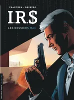 IRS, 0, Les dossiers Max