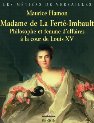 Madame de la Ferté-Imbault, Philosophe et femme d'affaires à la cour de Louis XV
