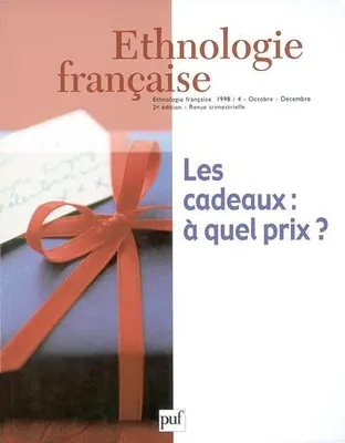 Éthnologie française 1998 - n° 4, Les cadeaux : à quel prix?