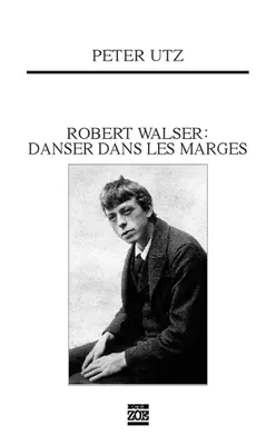 Robert Walser : danser dans les marges