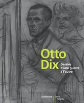 Otto Dix, Dessins d'une guerre à l'autre
