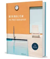 Minimalism In Photography The Original /anglais/allemand