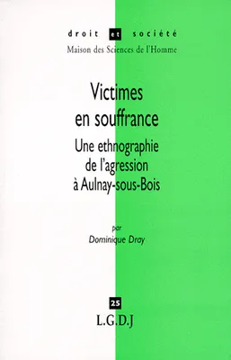 victimes en souffrance. une ethnologie de l'agression à aulnay-sous-bois, une ethnographie de l'agression à Aulnay-sous-Bois