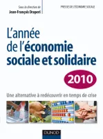 L'année de l'économie sociale et solidaire 2010 /, une alternative à redécouvrir en temps de crise