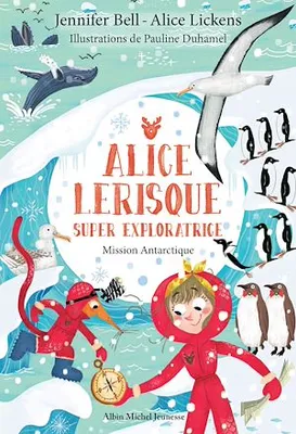 Mission Antarctique - tome 2, Alice Lerisque super exploratrice - tome 2