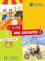A mi me encanta 1re année - Espagnol - Livre de l'élève - Edition 2006
