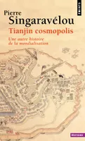 Tianjin cosmopolis, Une autre histoire de la mondialisation